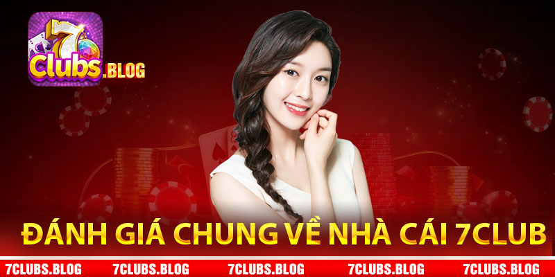 Đánh giá chung về nhà cái 7Club