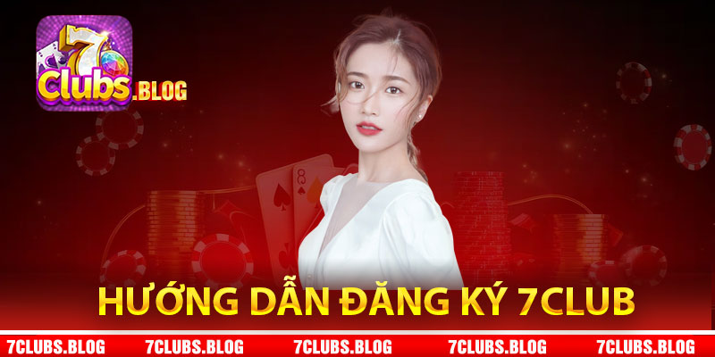 Hướng dẫn đăng ký 7Club