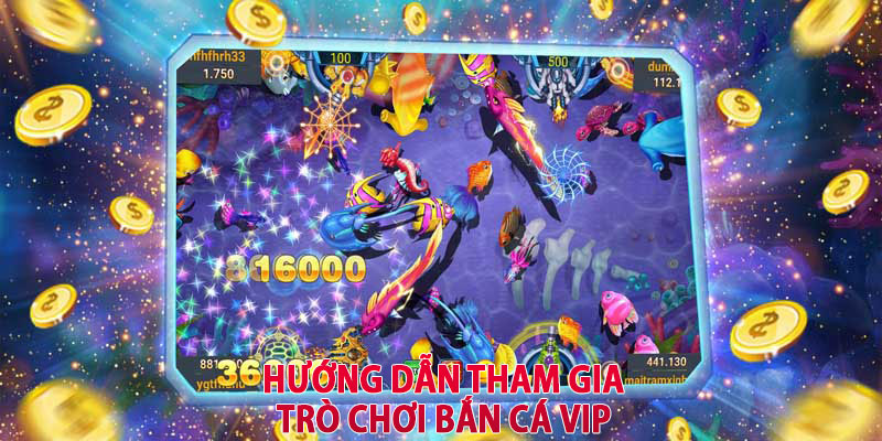 Hướng dẫn tham gia trò chơi bắn cá Vip