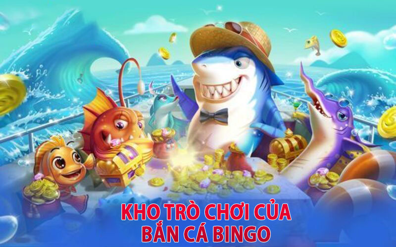 Kho trò chơi của bắn cá Bingo